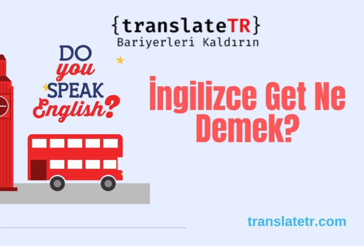 İngilizce Get Ne Demek?
