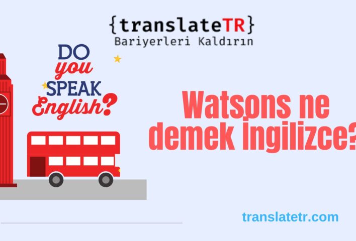 Watsons ne demek İngilizce?